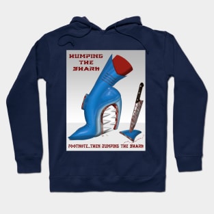 Humping The Shark...Then Dumping The Shark Hoodie